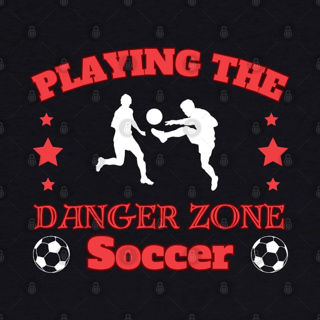 Playing the Danger Zone - Soccer by Southern Borealis